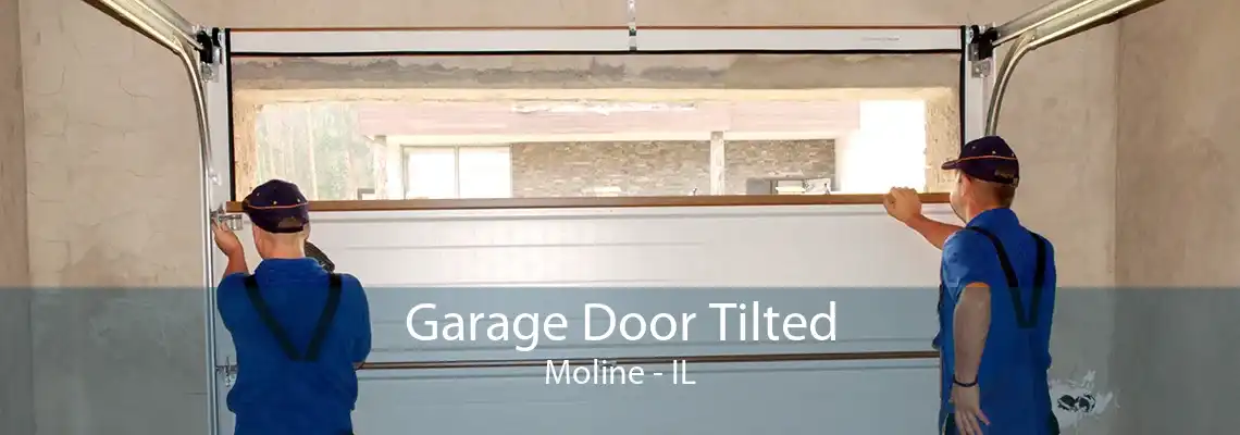 Garage Door Tilted Moline - IL